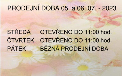 PRODEJNÍ DOBA 05. 07. a 06. 07. 2023